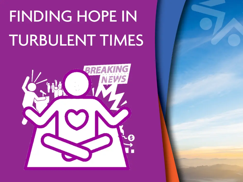 Finding Hope in Turbulent Times